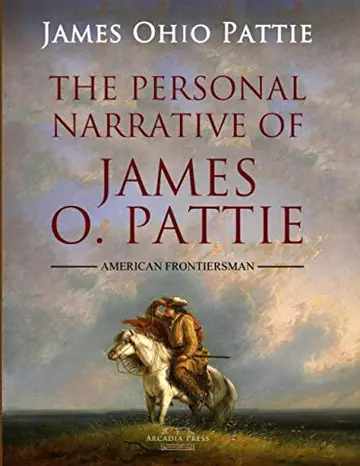 Cover of The Personal Narrative of James O. Pattie of Kentucky