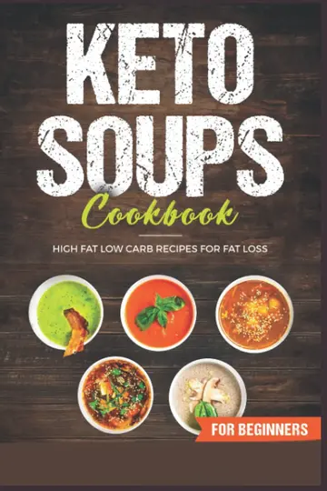 Cover of Keto Soups Cookbook; High Fat Low Carb Recipes for Fat Loss