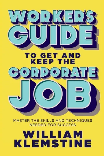 Cover of Worker's Guide to Get and Keep the Corporate Job