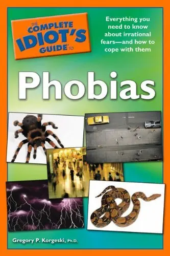 Cover of The Complete Idiot's Guide to Phobias