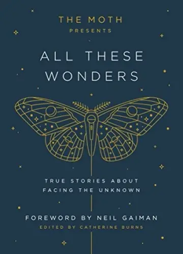 Cover of The Moth Presents All These Wonders