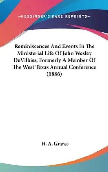 Cover of Reminiscences And Events In The Ministerial Life Of John Wesley DeVilbiss, Formerly A Member Of The West Texas Annual Conference (1886)