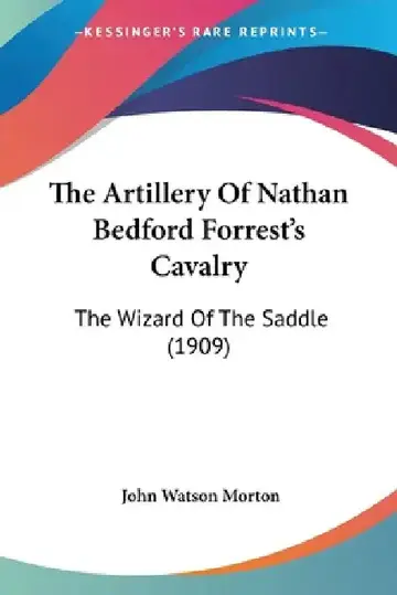 Cover of The Artillery Of Nathan Bedford Forrest's Cavalry