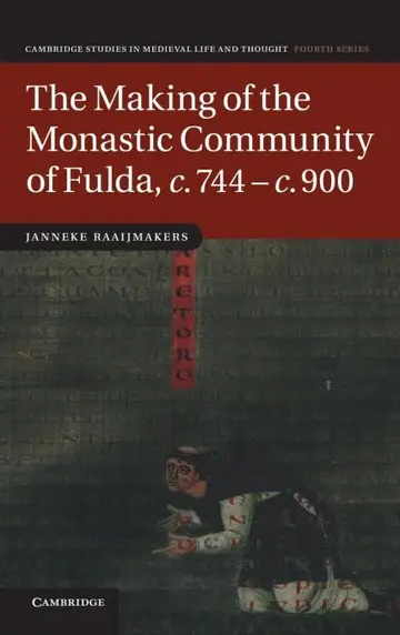 Cover of The Making of the Monastic Community of Fulda, c.744–c.900