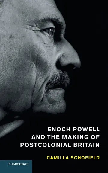 Cover of Enoch Powell and the Making of Postcolonial Britain