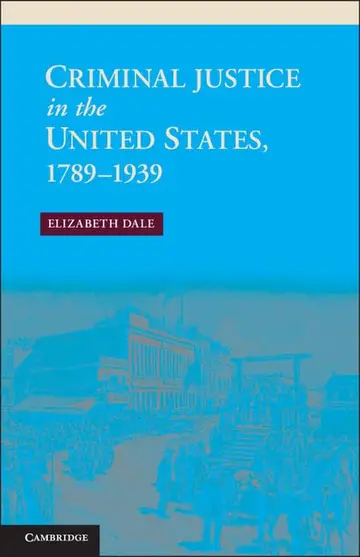 Cover of Criminal Justice in the United States, 1789–1939