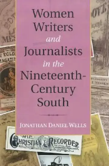 Cover of Women Writers and Journalists in the Nineteenth-Century South