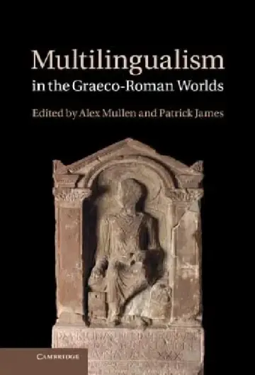 Cover of Multilingualism in the Graeco-Roman Worlds