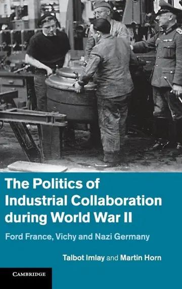 Cover of The Politics of Industrial Collaboration During Wo