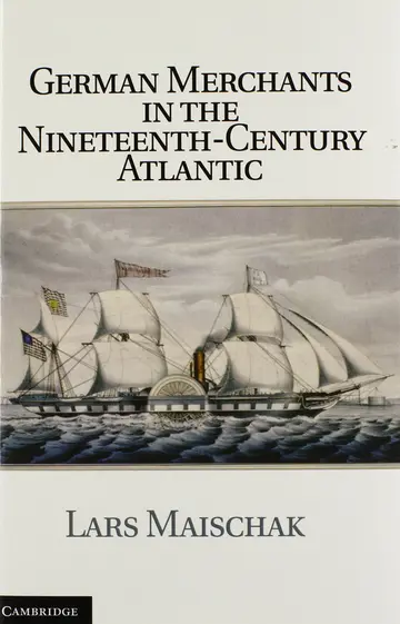 Cover of German Merchants in the Nineteenth-Century Atlantic