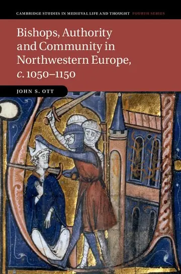 Cover of Bishops, Authority and Community in Northwestern Europe, c.1050–1150