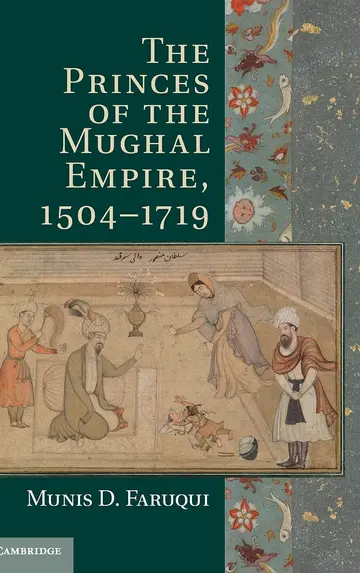 Cover of The Princes of the Mughal Empire, 1504–1719