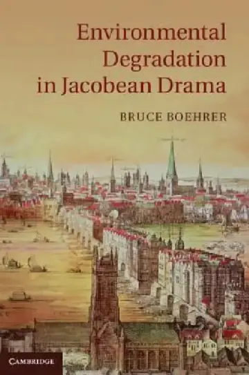 Cover of Environmental Degradation in Jacobean Drama