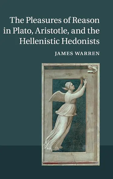 Cover of The Pleasures of Reason in Plato, Aristotle, and the Hellenistic Hedonists