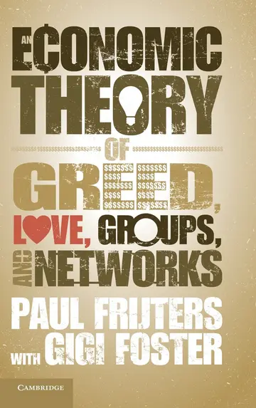 Cover of An Economic Theory of Greed, Love, Groups, and Networks