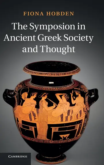 Cover of The Symposion in Ancient Greek Society and Thought