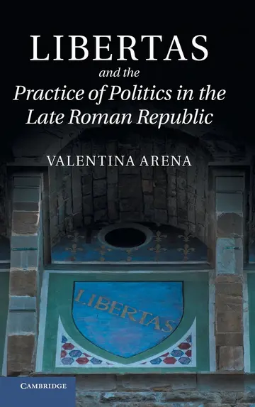 Cover of Libertas and the Practice of Politics in the Late Roman Republic