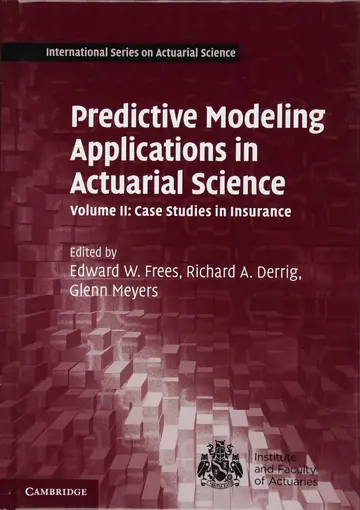 Cover of Predictive Modeling Applications in Actuarial Science