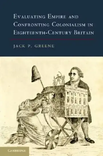 Cover of Evaluating Empire and Confronting Colonialism in Eighteenth-Century Britain