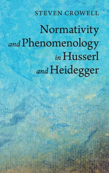 Cover of Normativity and Phenomenology in Husserl and Heidegger