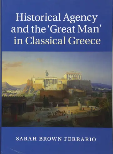 Cover of Historical Agency and the ‘Great Man' in Classical Greece