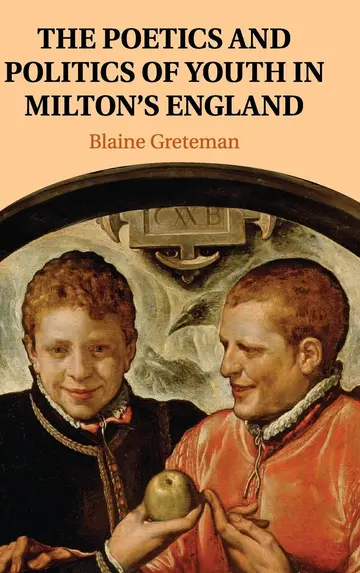 Cover of The Poetics and Politics of Youth in Milton's England