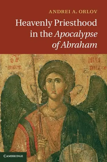 Cover of Heavenly Priesthood in the Apocalypse of Abraham