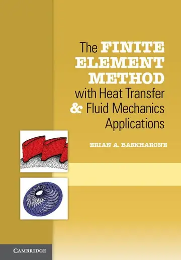 Cover of The Finite Element Method with Heat Transfer and Fluid Mechanics Applications