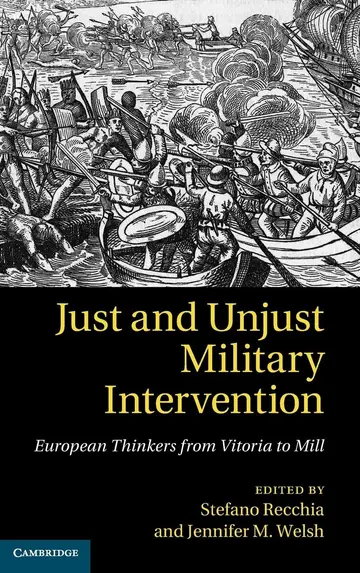 Cover of Just and Unjust Military Intervention European Thinkers from Vitoria to Mill
