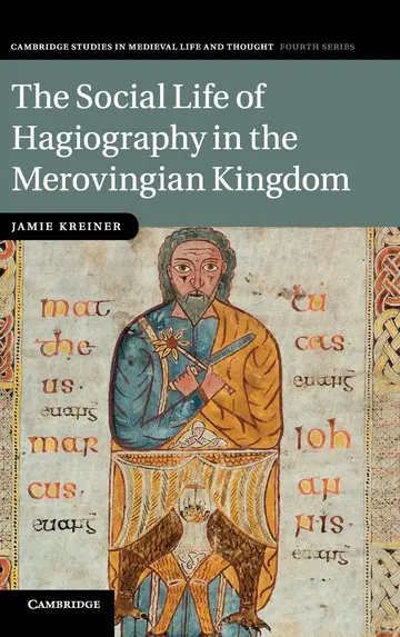Cover of The Social Life of Hagiography in the Merovingian Kingdom
