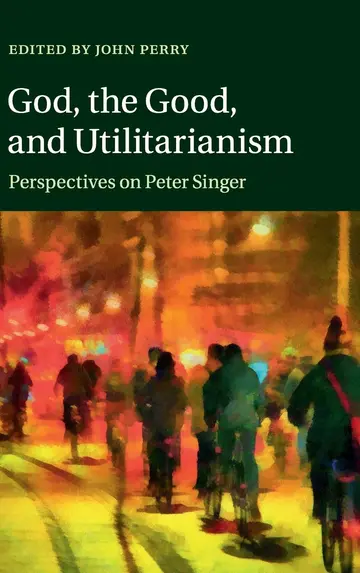 Cover of God, the Good, and Utilitarianism