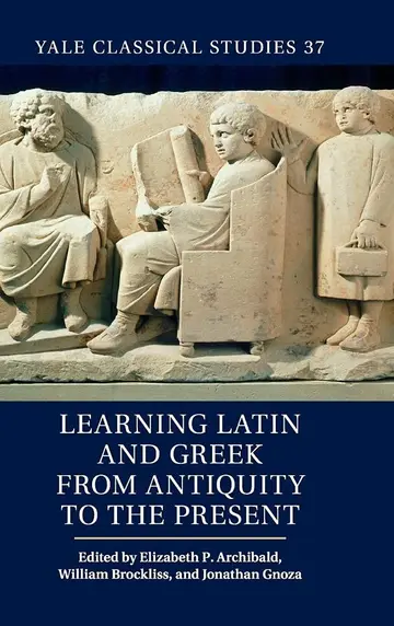 Cover of Learning Latin and Greek from Antiquity to the Present