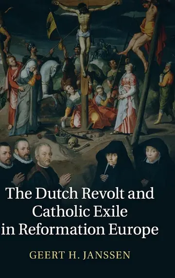 Cover of The Dutch Revolt and Catholic Exile in Reformation Europe