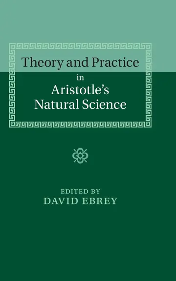 Cover of Theory and Practice in Aristotle's Natural Science