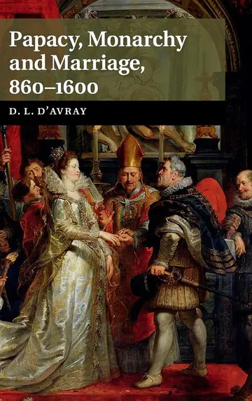 Cover of Papacy, Monarchy and Marriage 860–1600