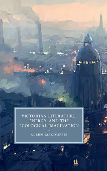 Cover of Victorian Literature, Energy, and the Ecological Imagination