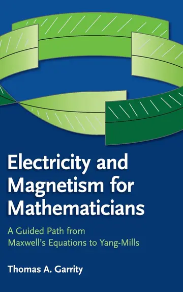 Cover of Electricity and Magnetism for Mathematicians a Guided Path from Maxwell to Yang Mills (hb 2015)