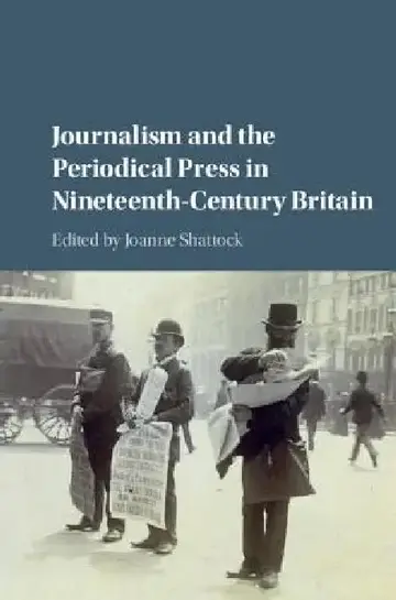 Cover of Journalism and the Periodical Press in Nineteenth-Century Britain