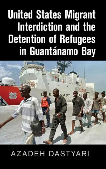 Cover of United States Migrant Interdiction and the Detention of Refugees in Guantánamo Bay