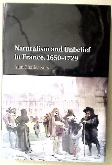 Cover of Naturalism and Unbelief in France, 1650–1729