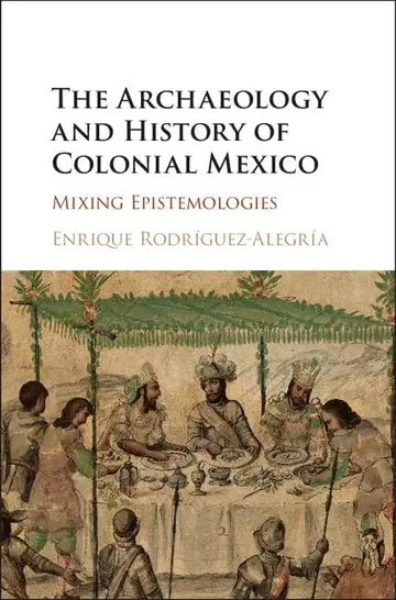 Cover of The Archaeology and History of Colonial Mexico