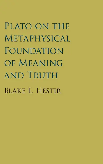Cover of Plato on the Metaphysical Foundation of Meaning and Truth