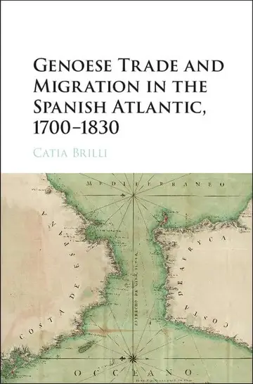 Cover of Genoese Trade and Migration in the Spanish Atlantic, 1700–1830