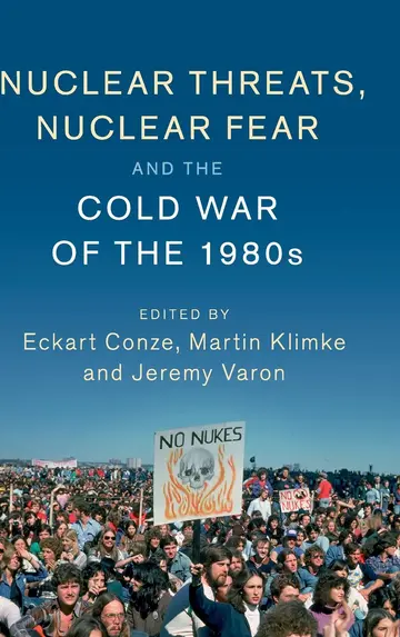 Cover of Nuclear Threats, Nuclear Fear and the Cold War of the 1980s