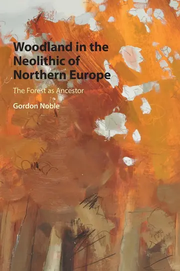 Cover of Woodland in the Neolithic of Northern Europe