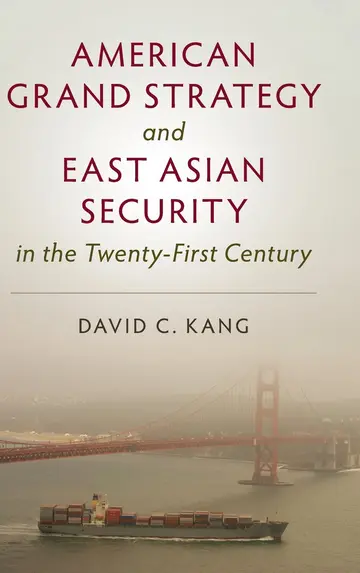 Cover of American Grand Strategy and East Asian Security in the Twenty-First Century