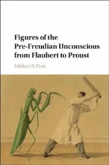 Cover of Figures of the Pre-Freudian Unconscious from Flaubert to Proust
