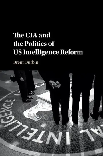 Cover of The CIA and the Politics of US Intelligence Reform