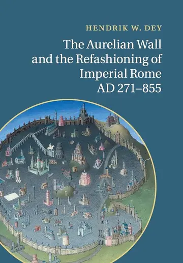 Cover of The Aurelian Wall and the Refashioning of Imperial Rome, AD 271–855