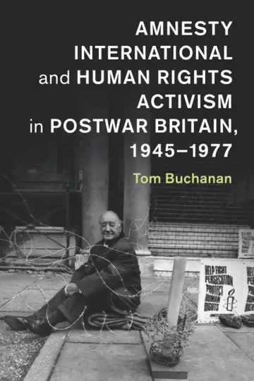 Cover of Amnesty International and Human Rights Activism in Postwar Britain, 1945–1977